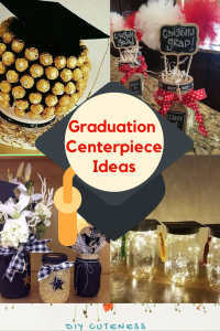 Graduation Party Centerpieces - DIY Cuteness